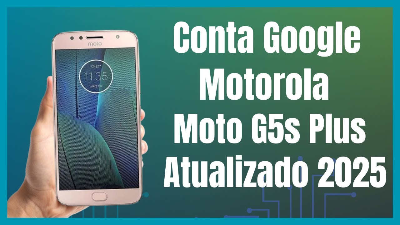 Remover Conta Google Moto G5S Plus Método Rápido 2025 Android 8.1.0 Sem PC
