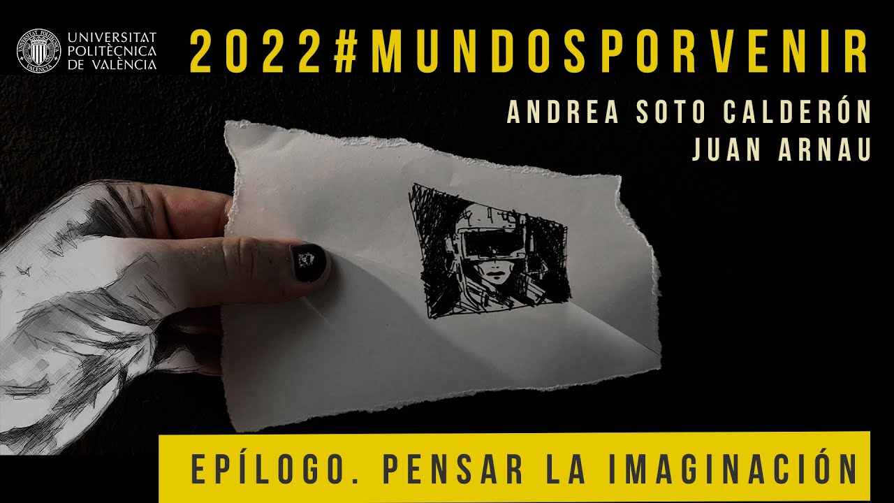 Mundos por venir 2022. Epílogo. Pensar la imaginación
