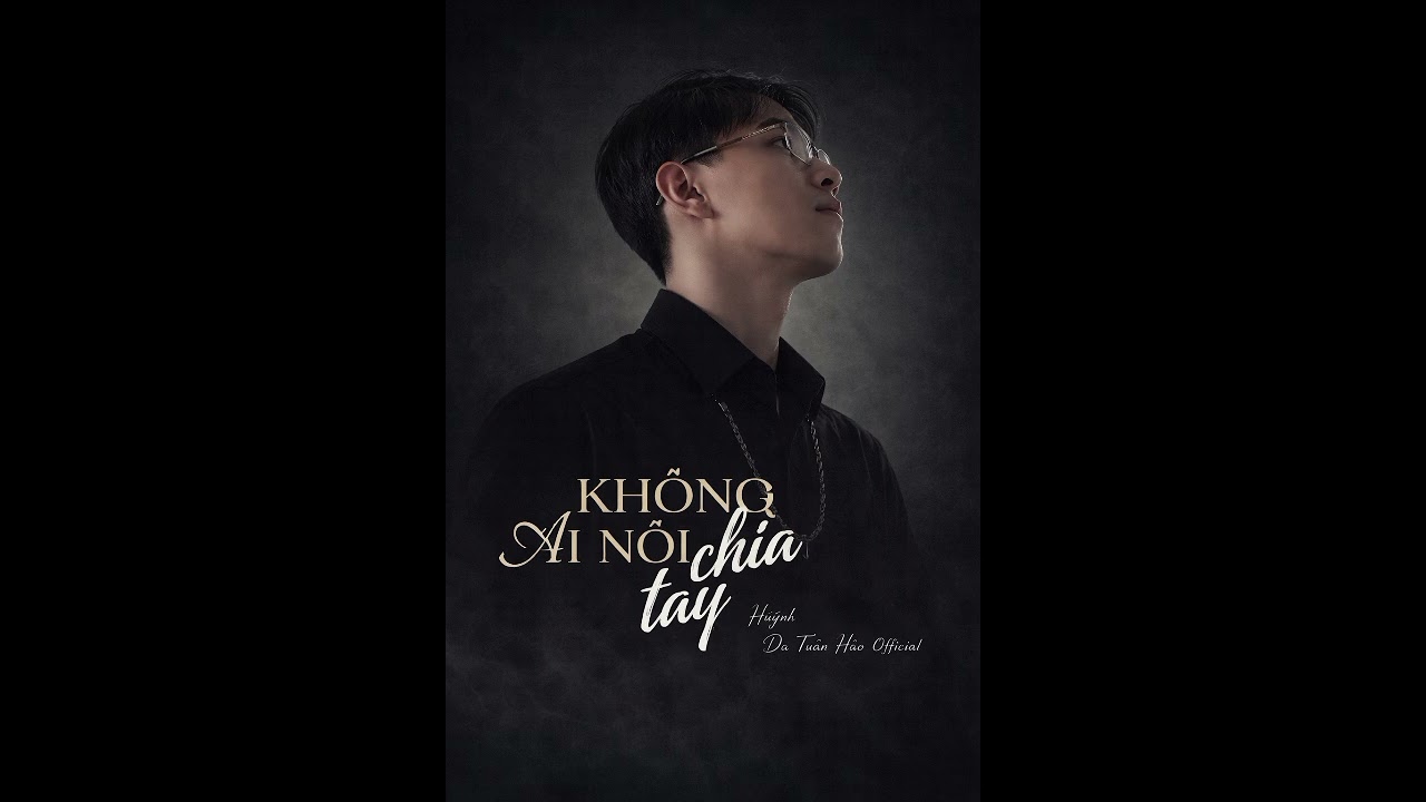 không Ai nói chia tay cover Huỳnh Da Tuấn Hào official 
