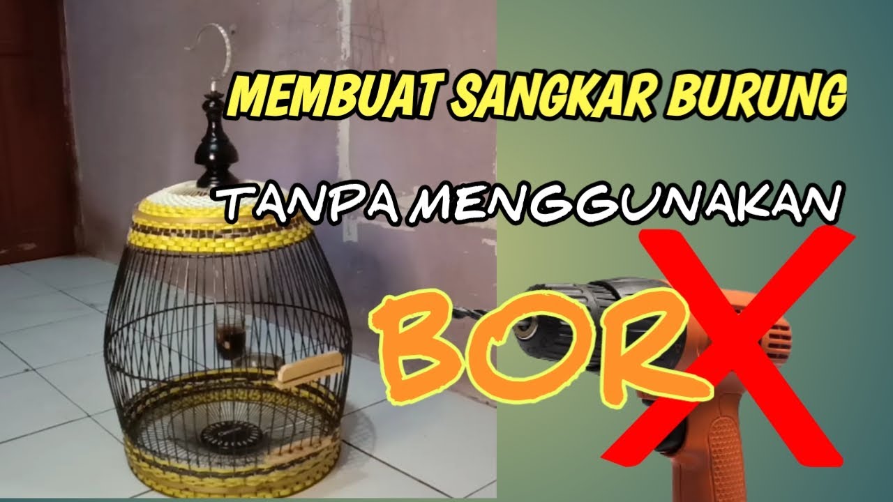 Cara membuat sangkar burung tanpa bor