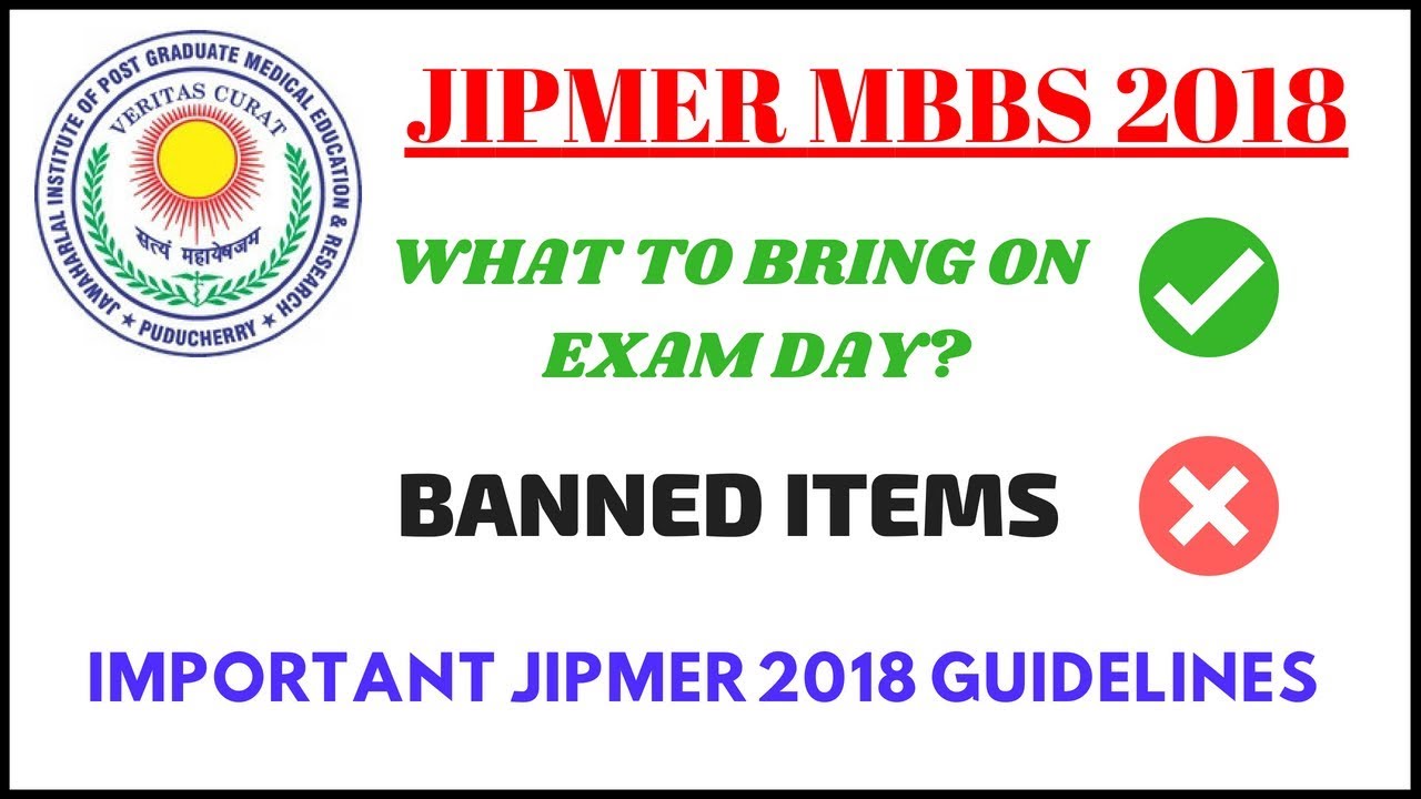 JIPMER 2018 EXAM PATTERN || WHAT TO BRING ON EXAM DAY || BANNED ITEMS || GUIDELINES || STUDY SUCCESS
