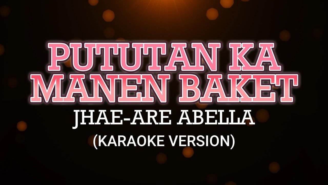 PUTUTAN KA MANEN BAKET (KARAOKE VERSION?