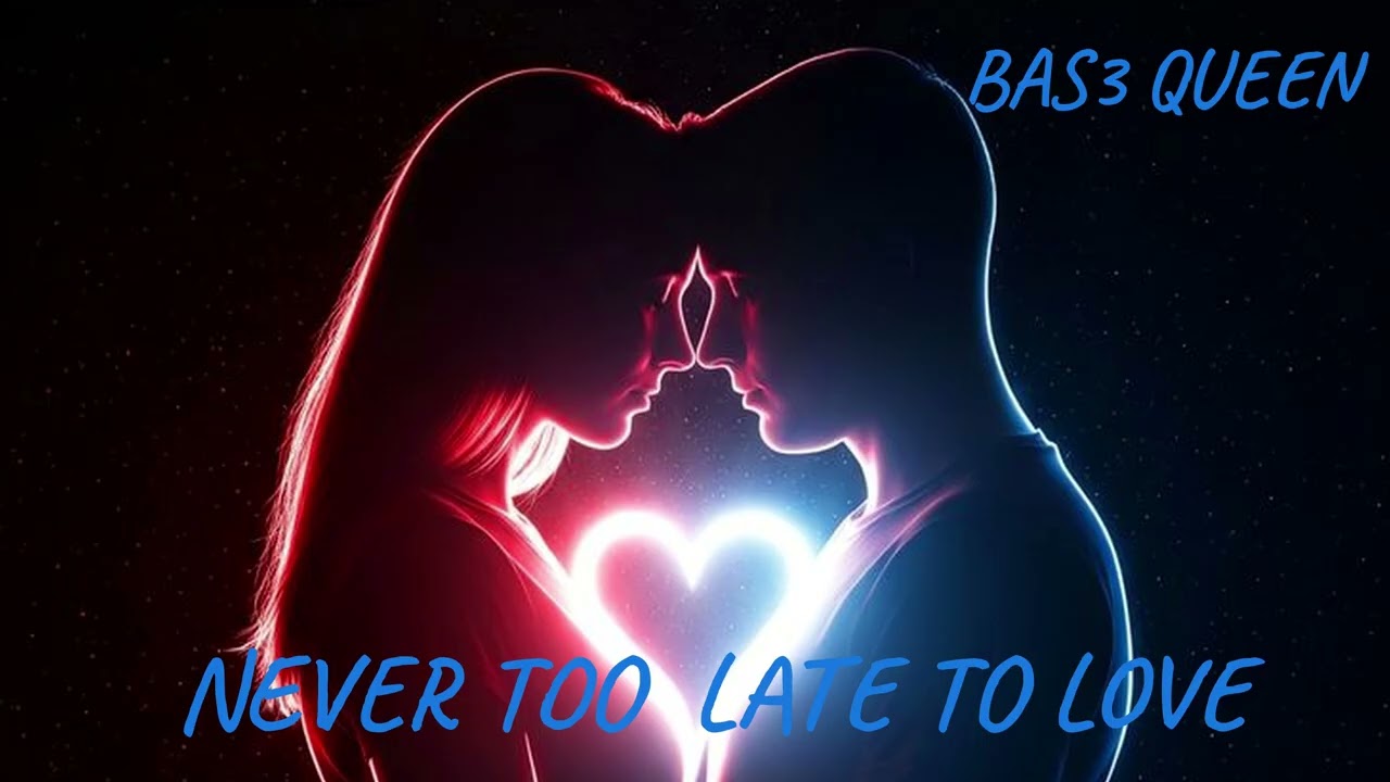 Never too late to love