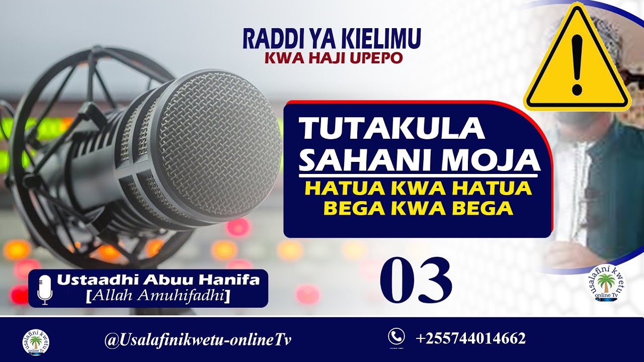 3. RADDI KWA HAJI UPEPO TUTAKULA NAYE SAHANI MOJA/ ANGALIZO NA NASAHA KWA HAJI UPEPO