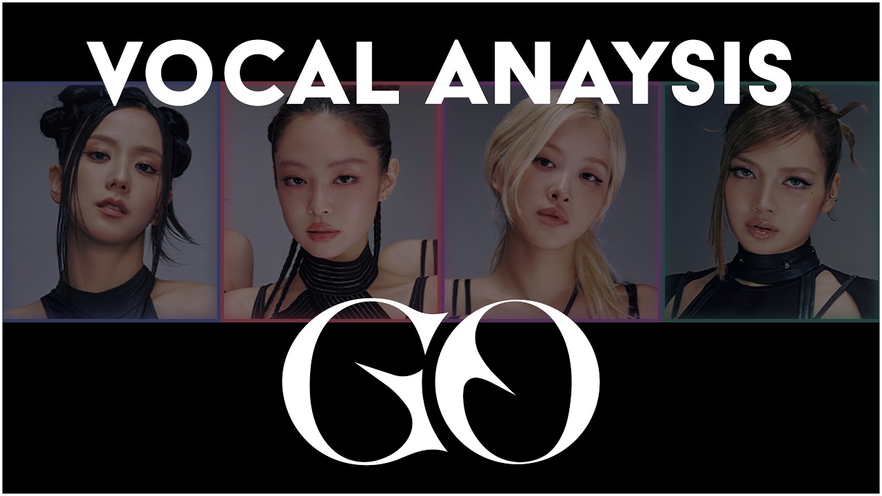 BLACKPINK / 블랙핑크 - 'GO' - Vocal Analysis