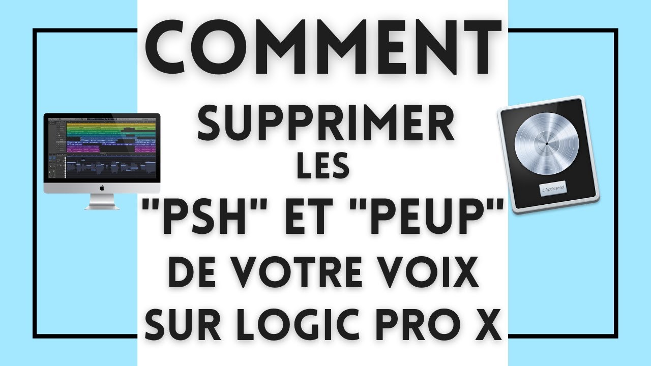 Comment supprimer les JSH et PEUP de votre voix sur Logic Pro X ?