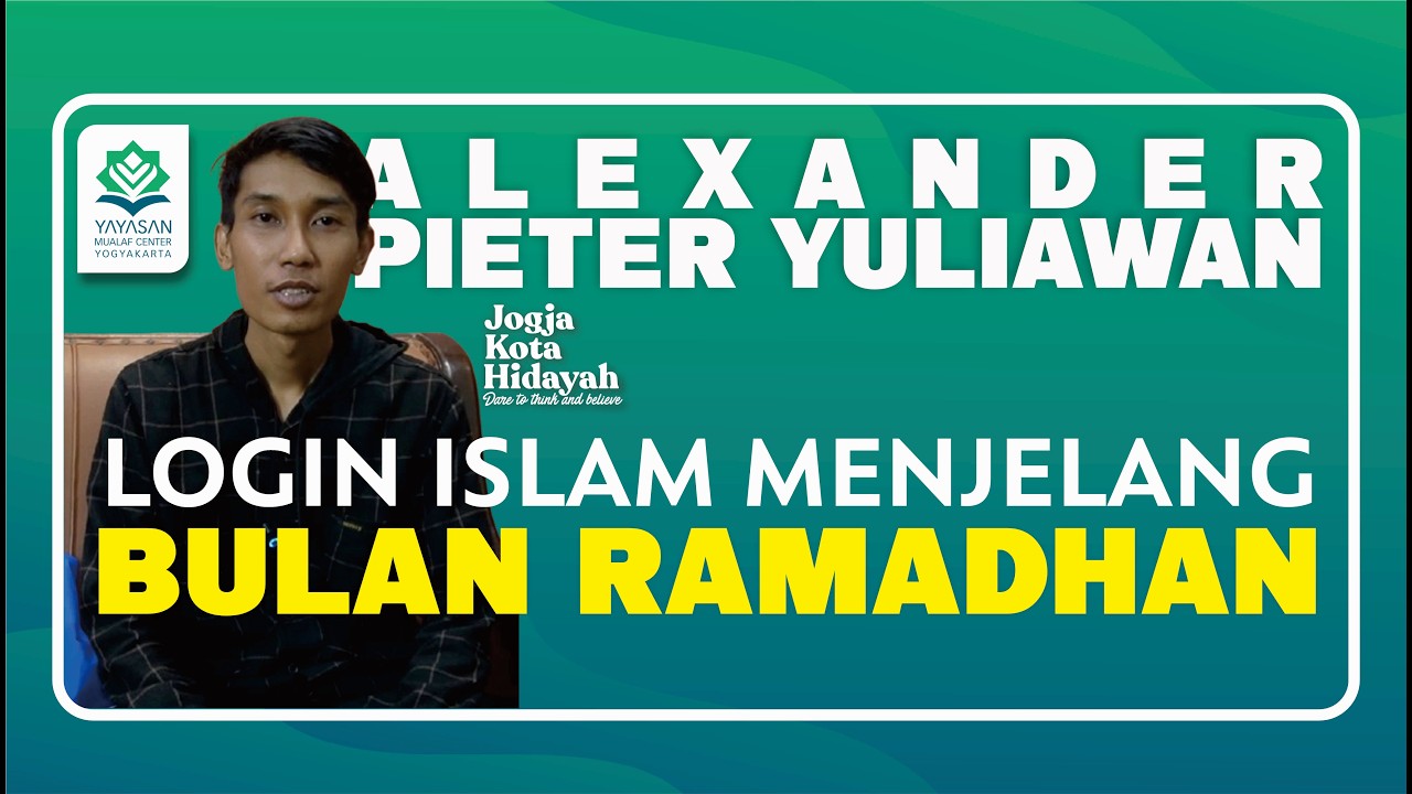 🔵 ALEXANDER PIETER LOGIN ISLAM MENJELANG BULAN RAMADHAN | MUALAF CENTER YOGYAKARTA