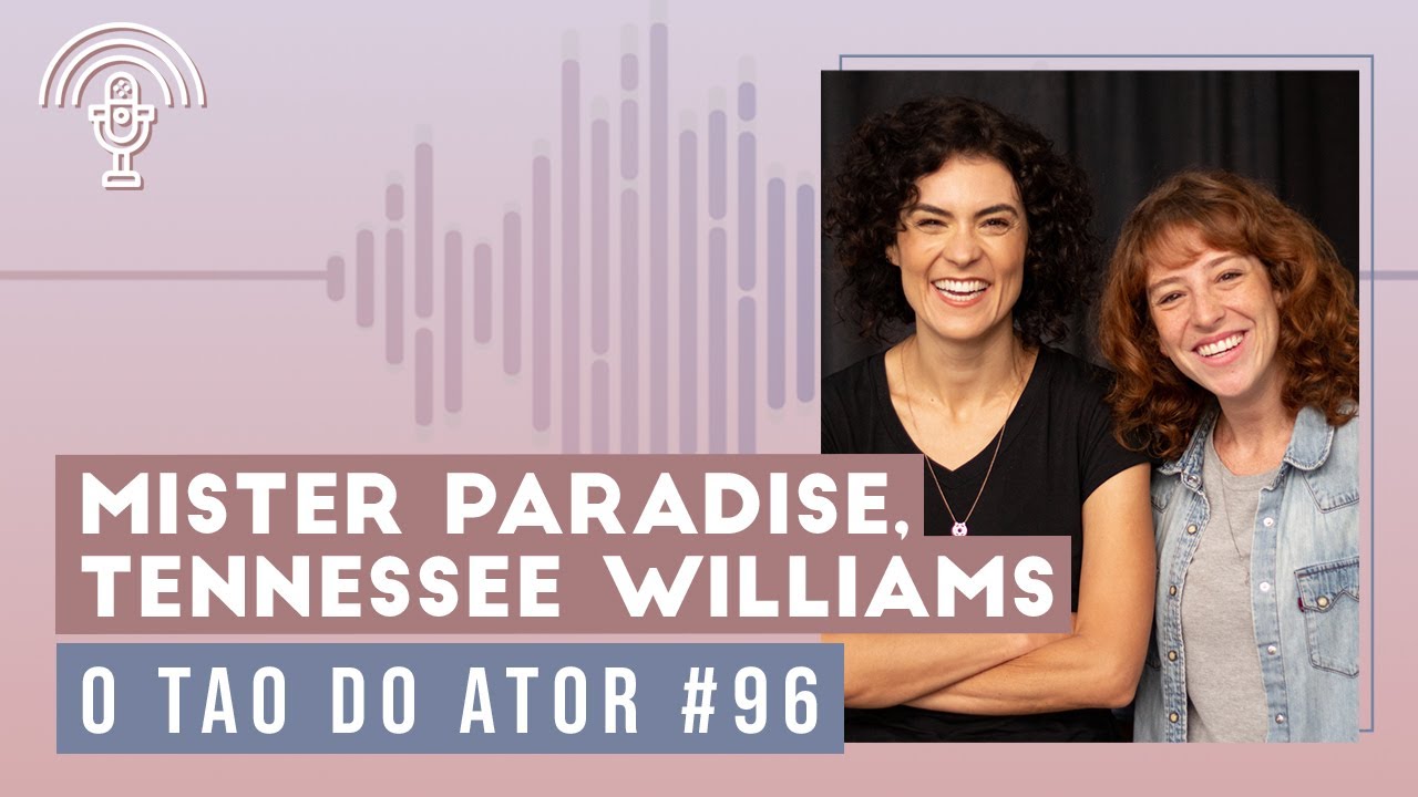 Mister Paradise, Tennessee Williams - Podcast O Tao do Ator #96