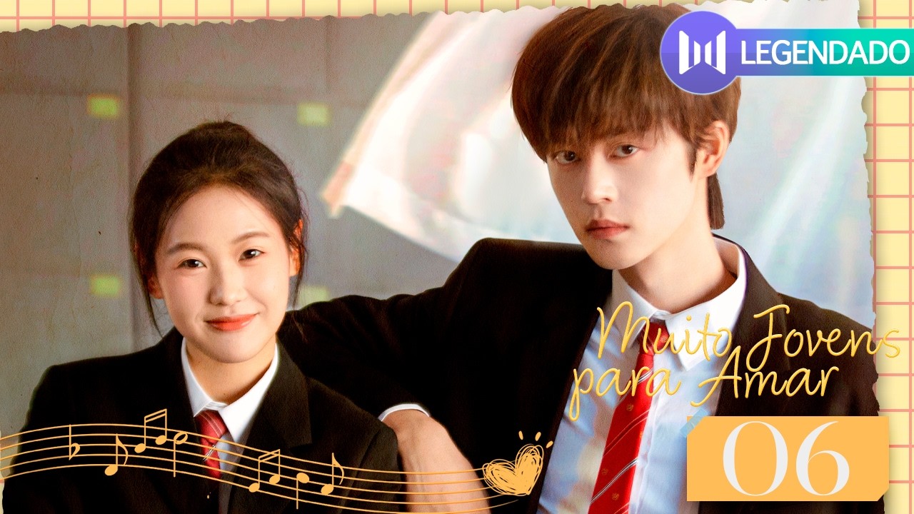 [Muito Jovens para Amar] EP06 💗 A história do primeiro amor (Zhang Xin Yi, Xie Bin Bin)