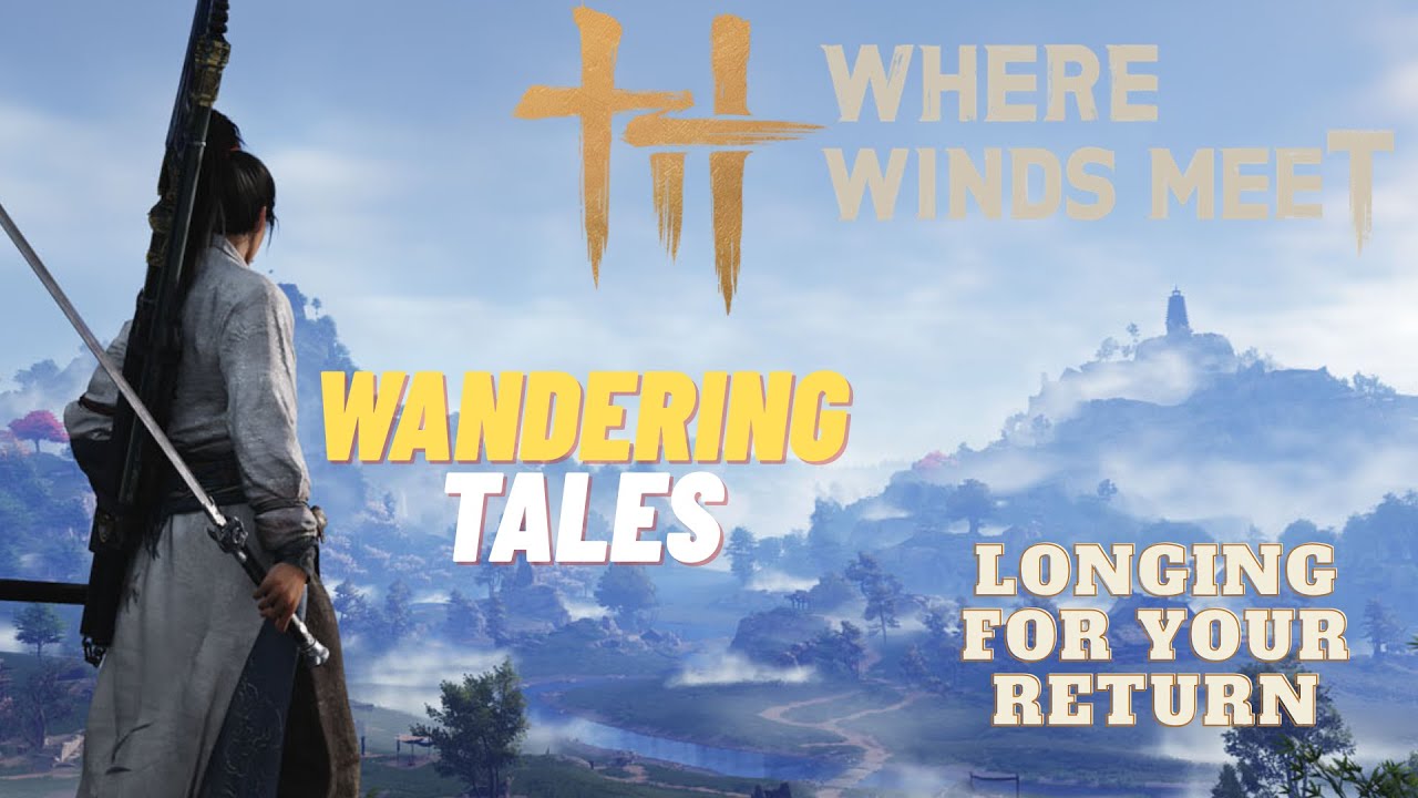 Longing for Your Return - Wandering Tales (Kaifeng) - Where Winds Meet