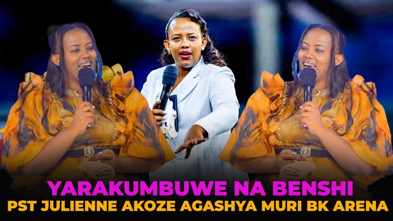 Pst JULIENNE🥰AKIGERA muri BK ARENA🙌akoze AGASHYA🥰avuze kuri BEN & CHANCE BIRABABAJE🙏BAROKORE mugaruk