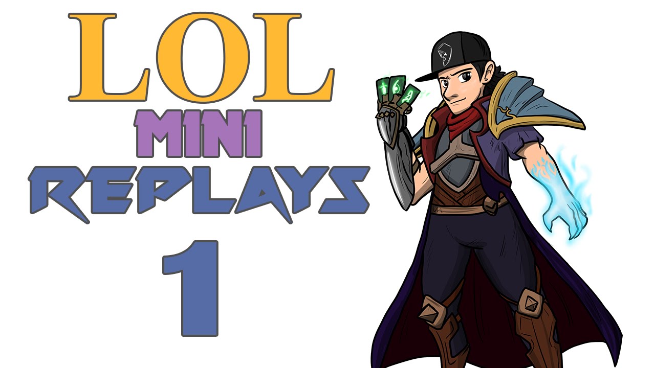 LOL MINI REPLAYS #1