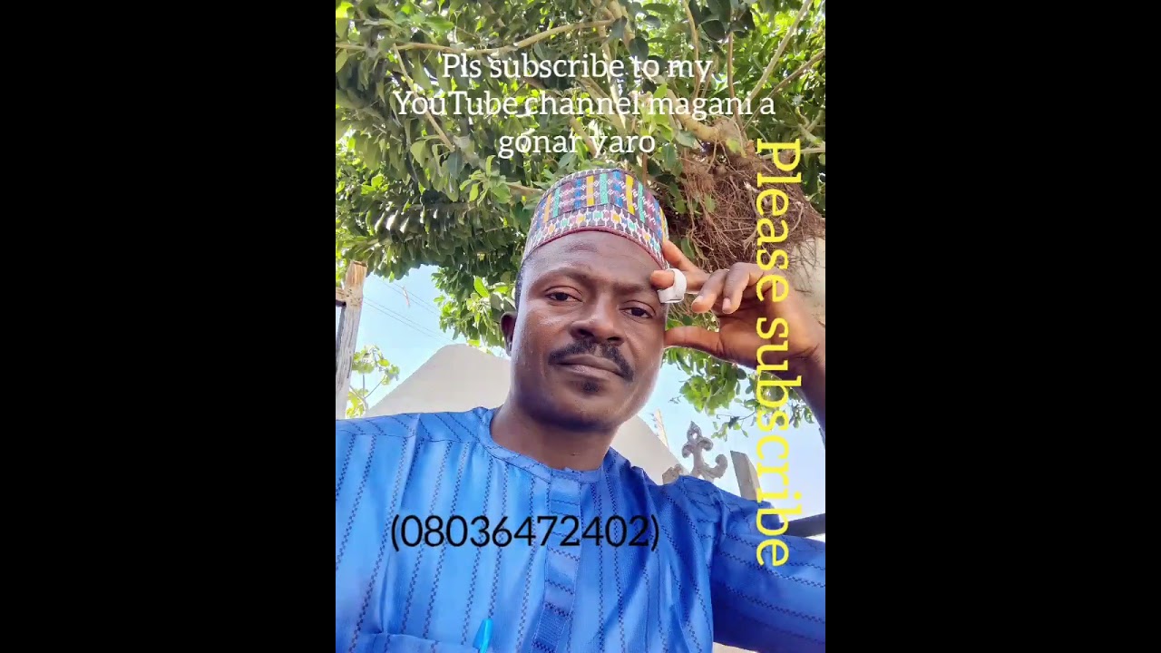 Please subscribe to my YouTube channel magani a gonar yaro.