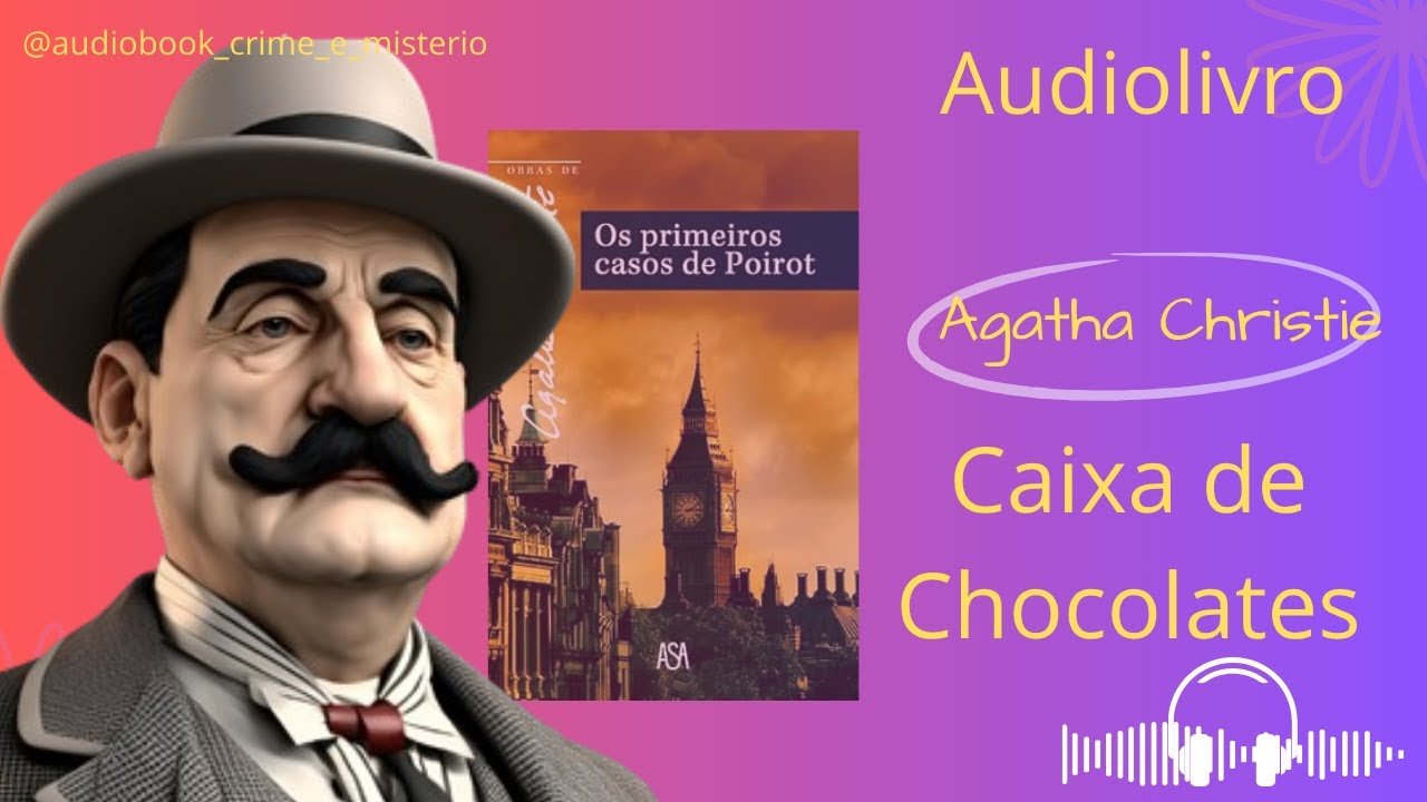 Caixa de Chocolate - Os Primeiros Casos de Poirot- Agatha Christie -  Audiolivro Narração Humana