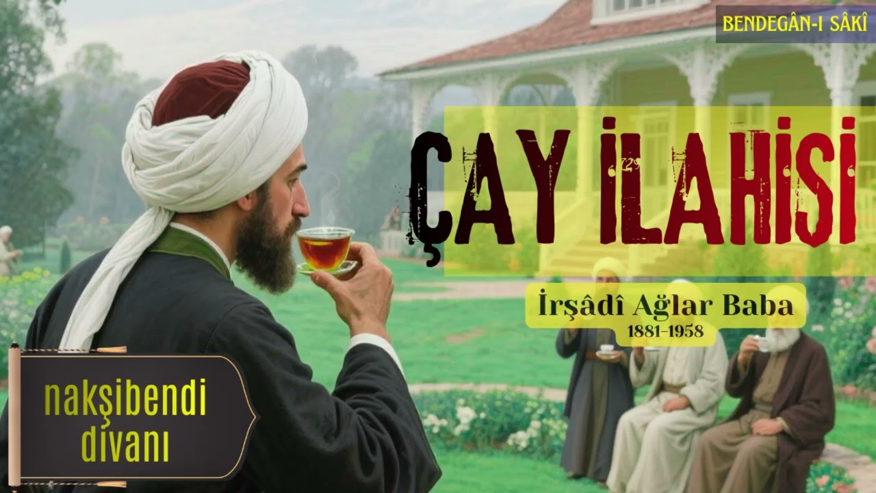 Çay İlahisi | Ağlar Baba [İrşâdî]