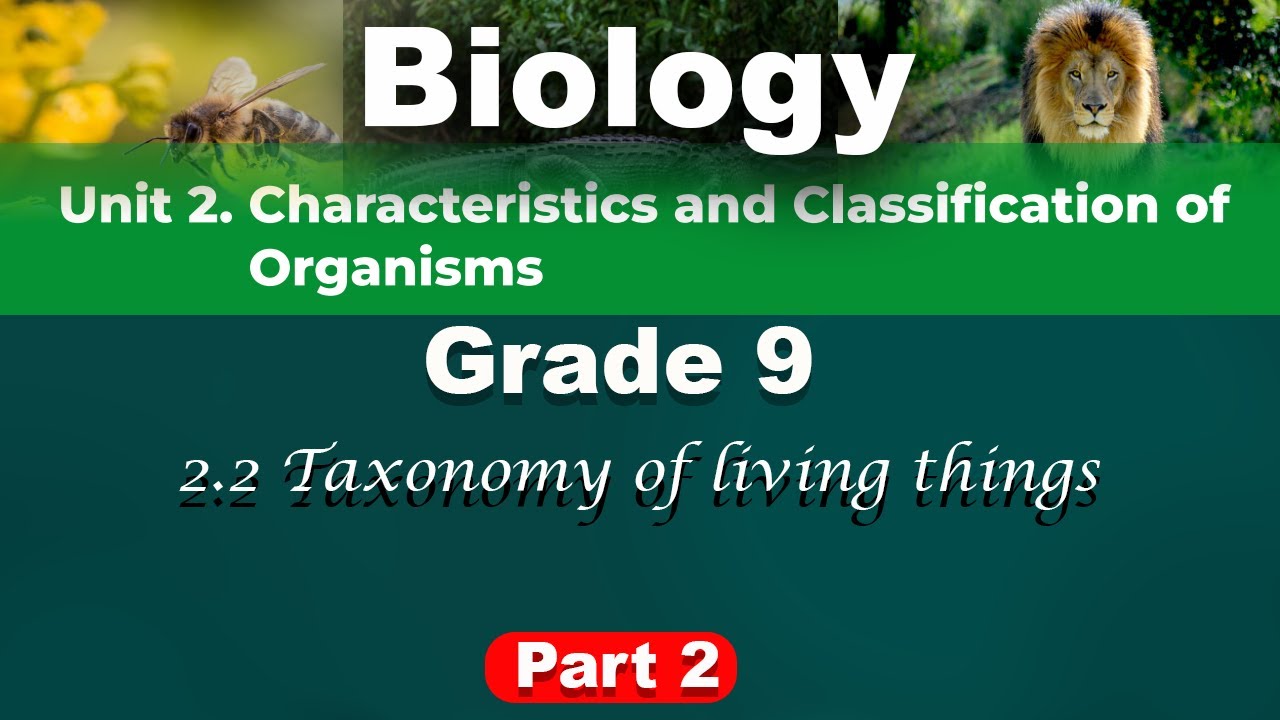 Biology Grade 9 unit 2 part 2 || Taxonomy of living things