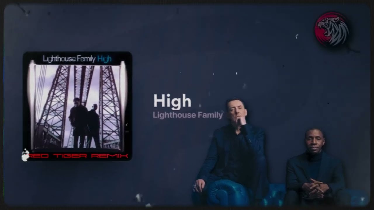 Lighthouse Family - High ( Red Tiger remix  2025 )