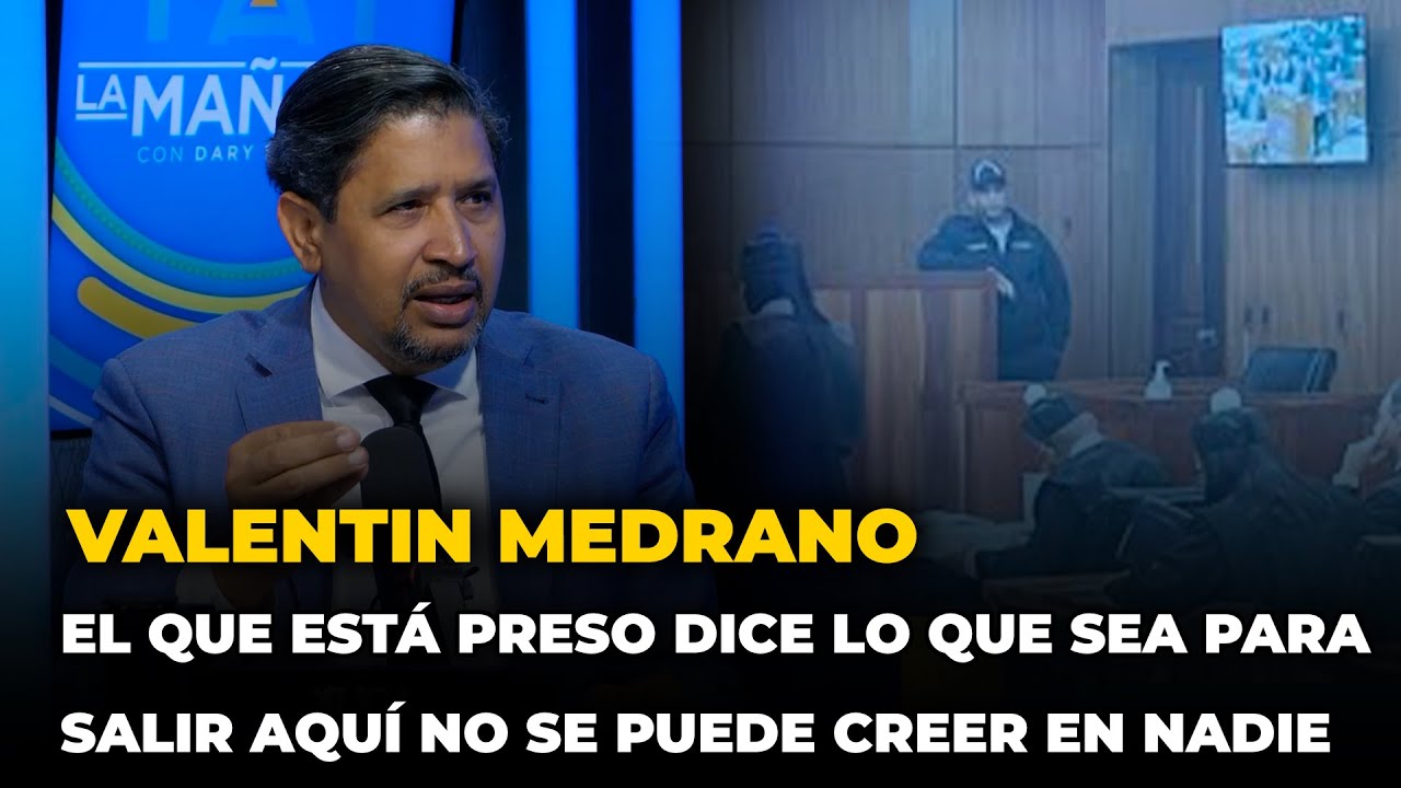 VALENTIN MEDRANO: El que est&aacute; preso dice lo que sea para salir Aqu&iacute; no se puede creer en nadie