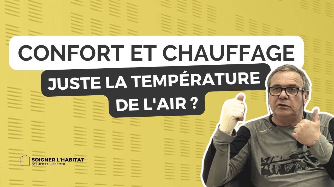 Le confort et le chauffage : juste la température de l'air?