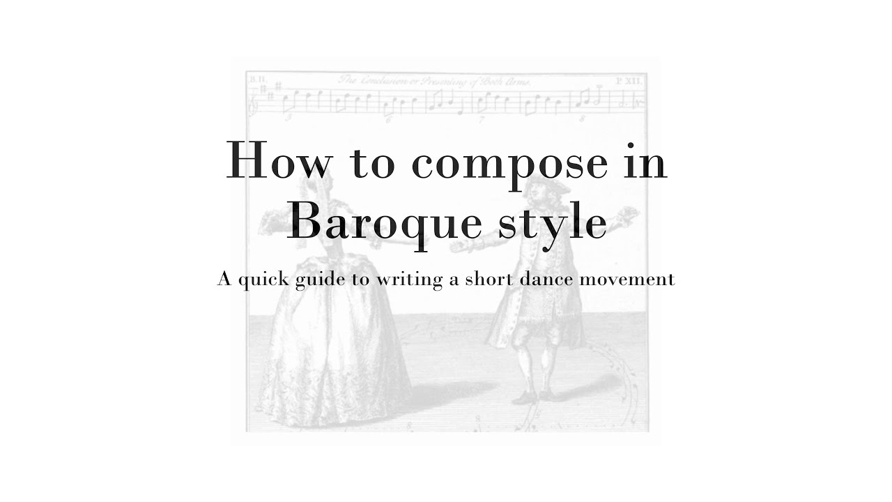How to compose a Baroque dance movement