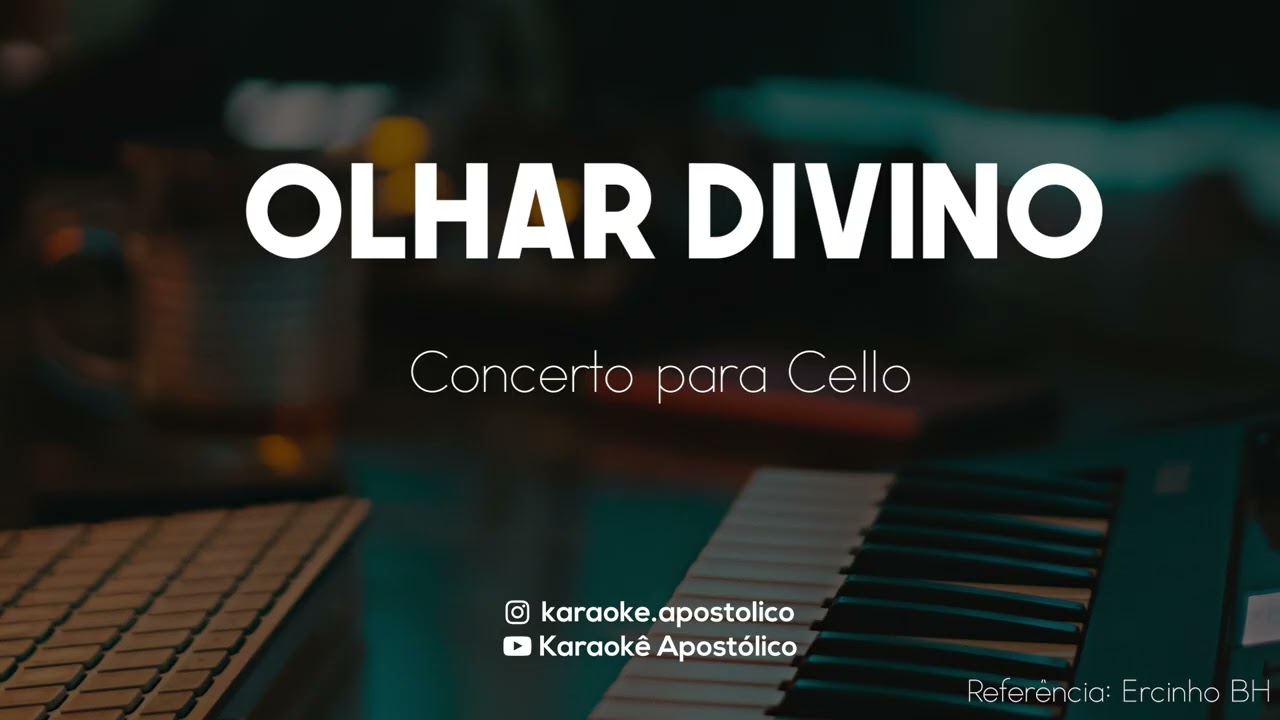 Olhar Divino  |   Concerto para Cello   | Karaokê Apostólico