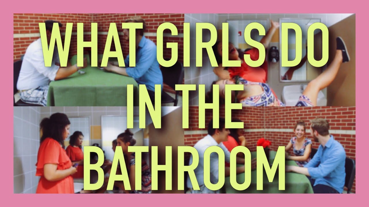 What Girls Do in the Bathroom