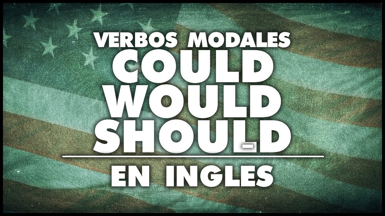 COULD WOULD SHOULD