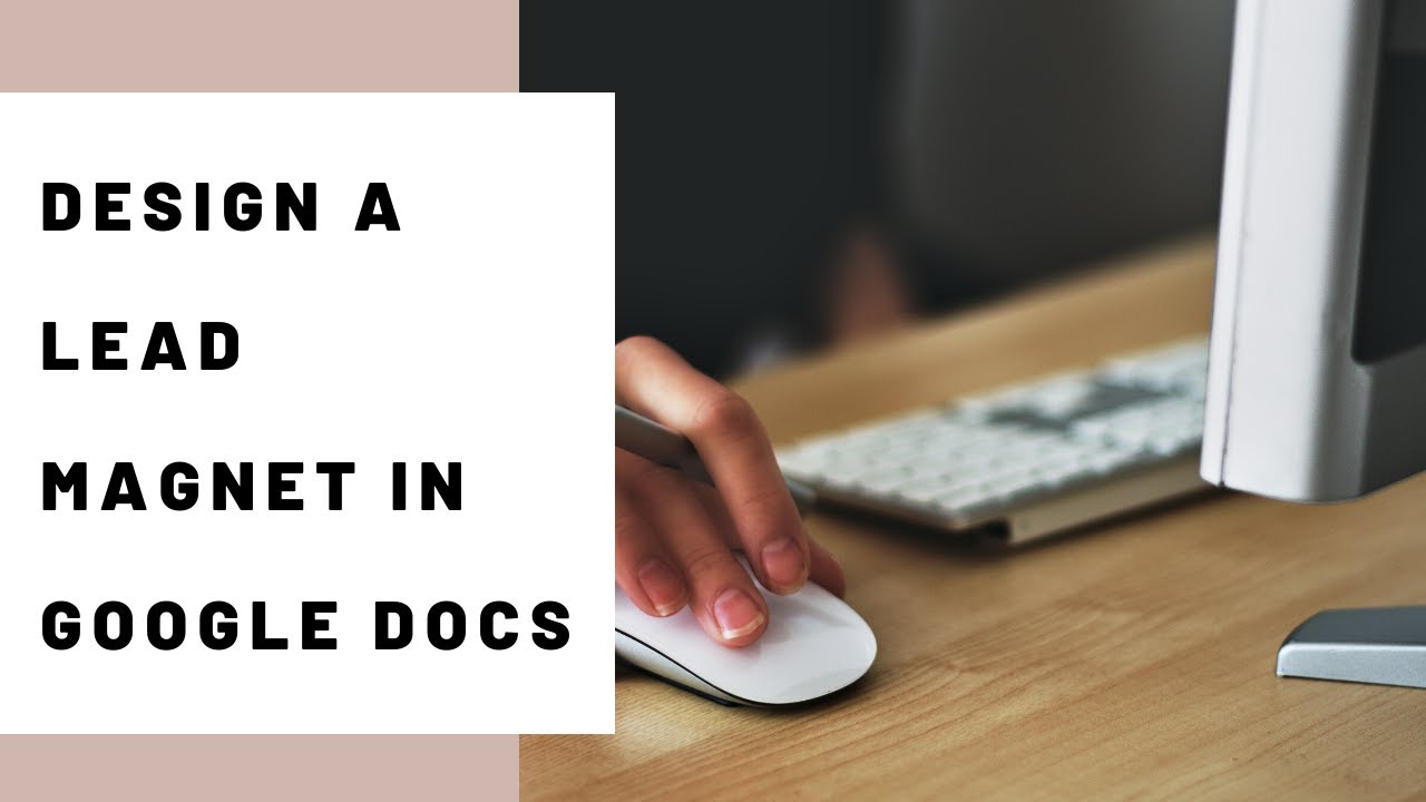 How to Quickly and Easily Design a Lead Magnet in Google Docs