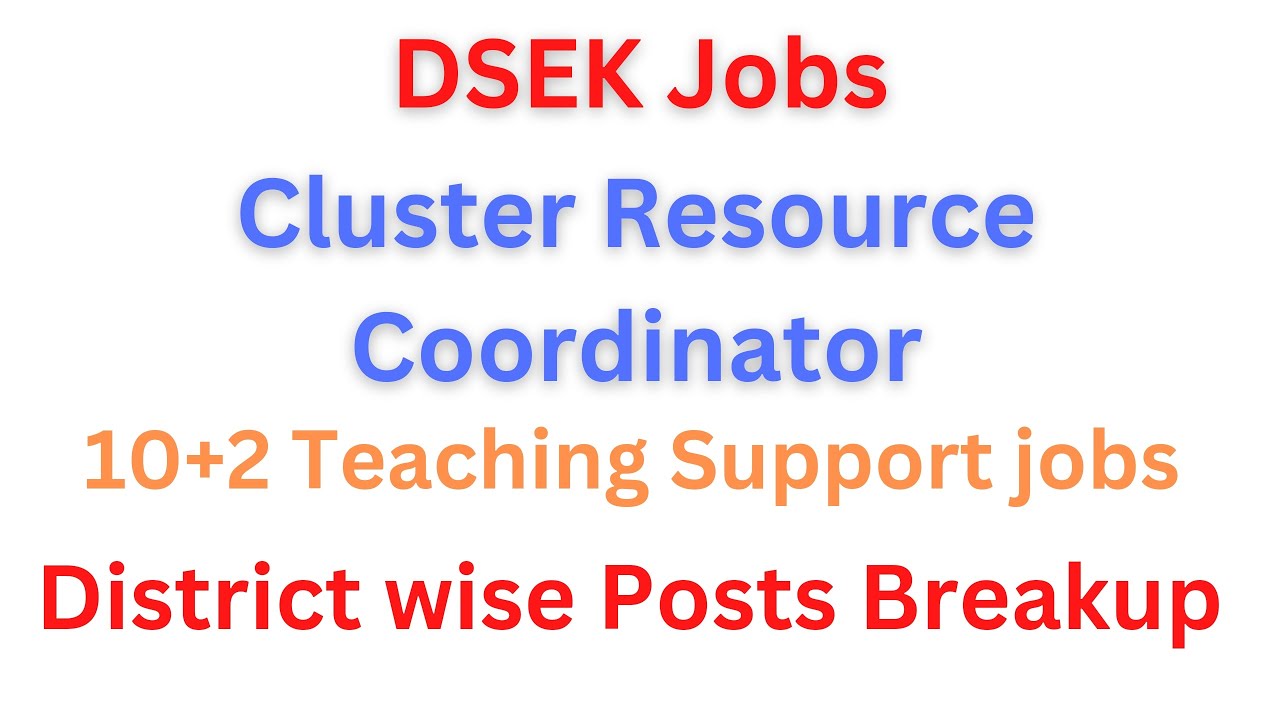 DSEK Cluster resource coordinator Teaching support District wise Posts Breakup