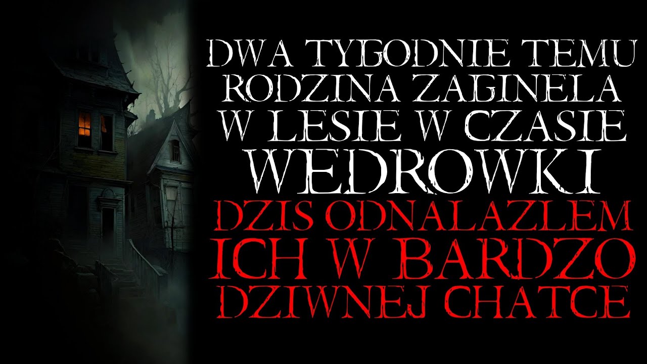 Dwa Tygodnie Temu Rodzina Zaginęła w Lesie Podczas Wędrówki. Dziś Odnalazłem Ich w Dziwnej Chacie PL