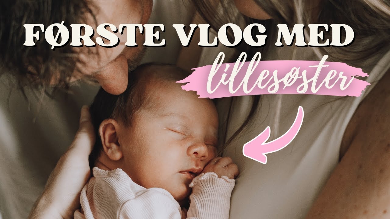 FØRSTE VLOG MED LILLESØSTER👶🏻 3 barselsdage med os│LOUISE SOPHIA♡