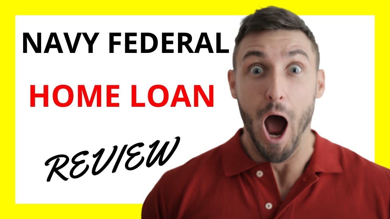 🔥 Navy Federal Home Loan Review: A Strong Choice with Some Considerations