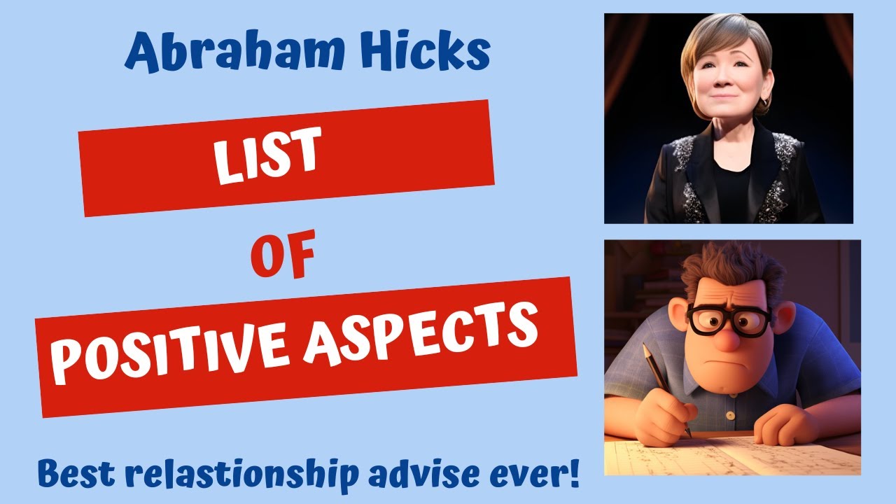 Abraham Hicks Make a list of Positive Aspects