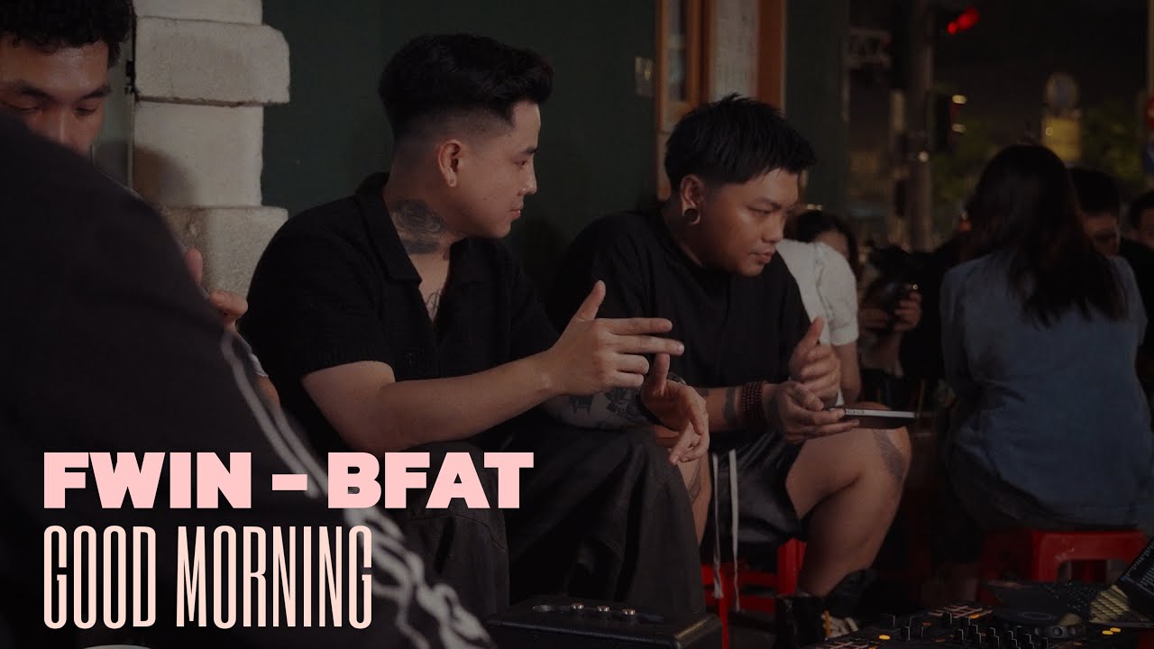 𝐅𝐖𝐈𝐍 𝐱 𝐁𝐅𝐀𝐓: GOOD MORNING - Mixset 𝐕𝐈𝐄𝐓𝐌𝐈𝐗