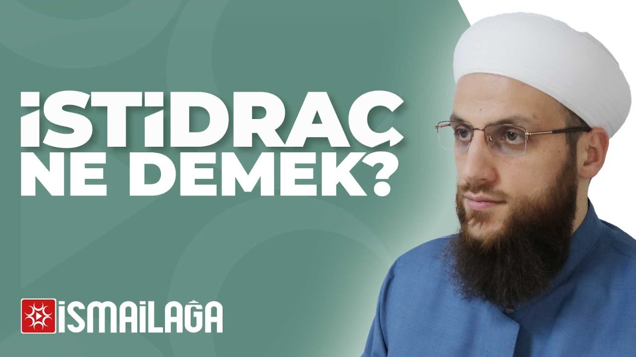 İstidraç Nedir, Ne Demektir? - Ömer Faruk Korkmaz Hoca Efendi