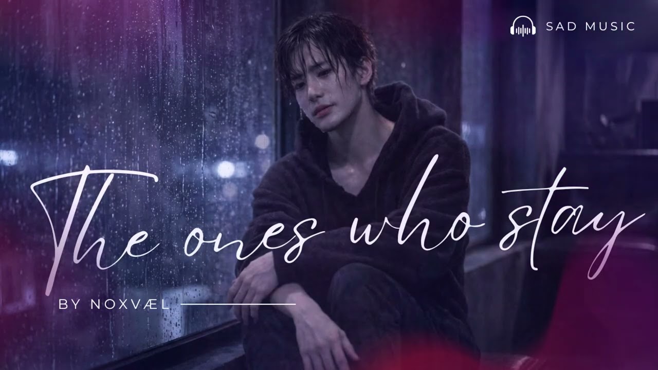 NOXVAEL – The Ones Who Stay | Heart touching sad song [ Official Video Music ]