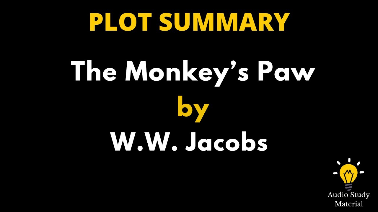 Plot Summary Of The Monkey’s Paw By W.W. Jacobs. - A Book Summary Of The Monkeys Paw By W. W. Jacobs