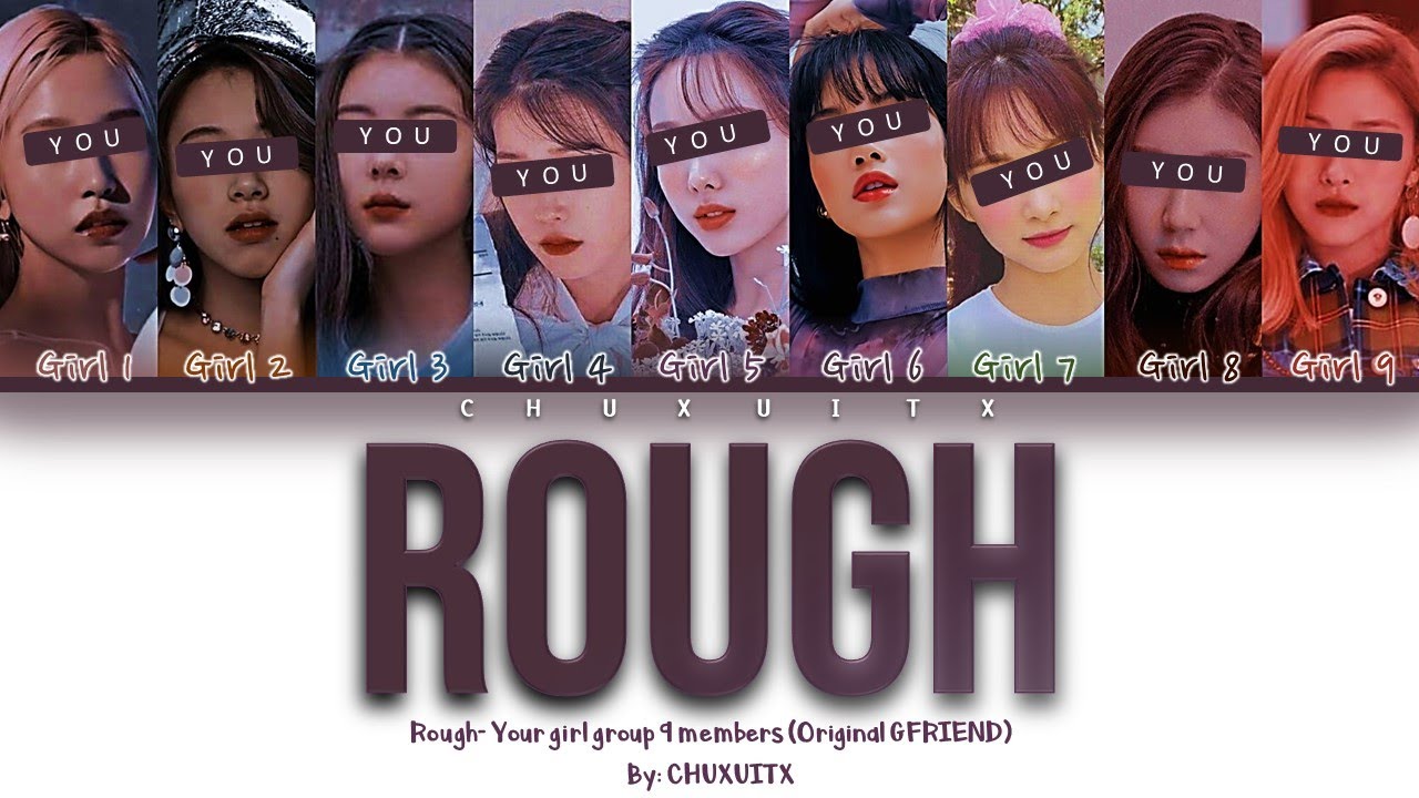 ROUGH- YOUR GIRL GROUP 9 MEMBERS (Original GFRIEND) [Color coded Han/Rom/Esp]