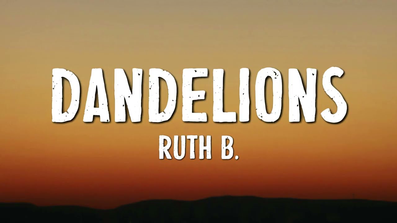 Ruth B. - Dandelions (Lyrics)