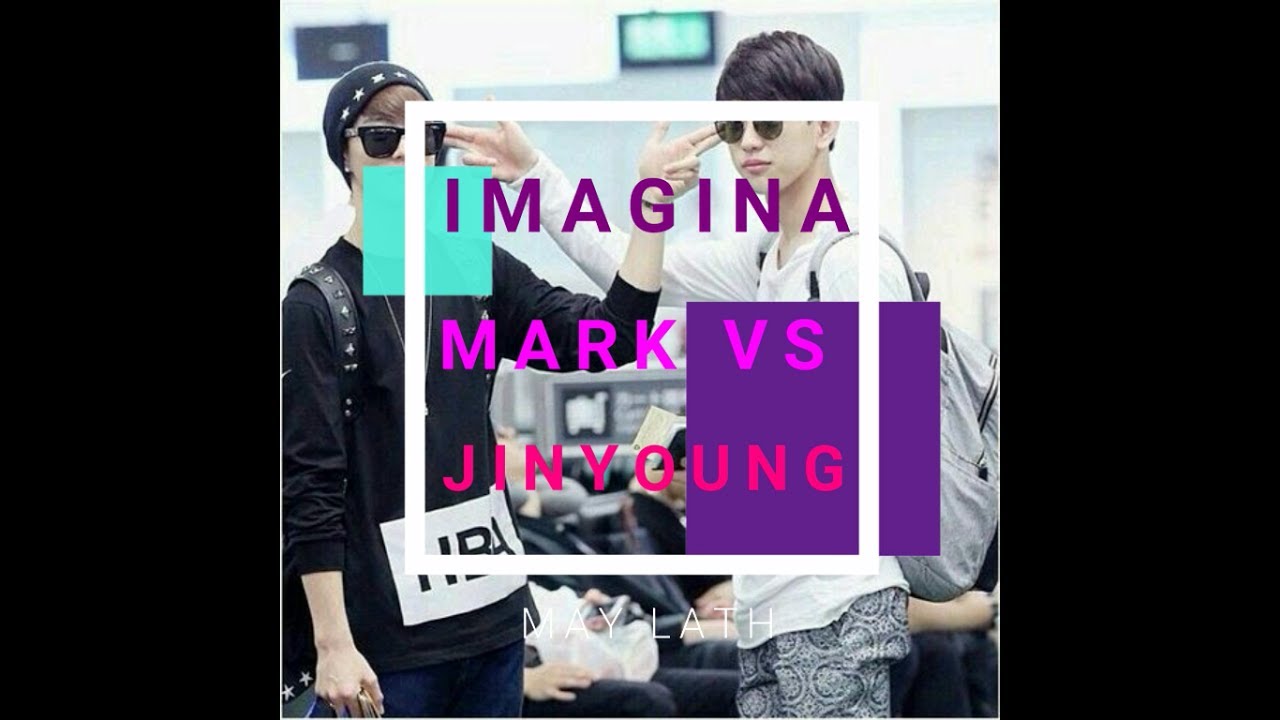 Imagina GOT7 ~Capítulo 1 Mark Vs Jinyoung