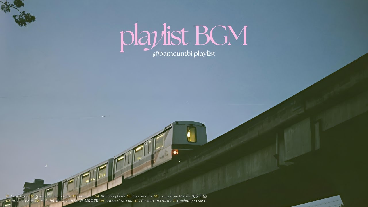 [playlist] BGM Relax 🌙 | Những giai điệu nhẹ nh&agrave;ng cho ng&agrave;y b&igrave;nh y&ecirc;n