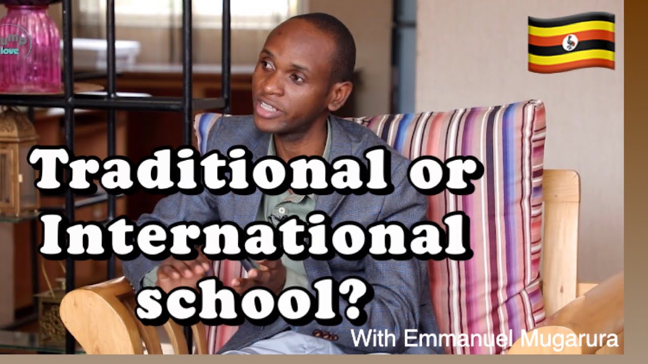 Traditional vs International School System in Uganda - with Emmanuel Mugarura