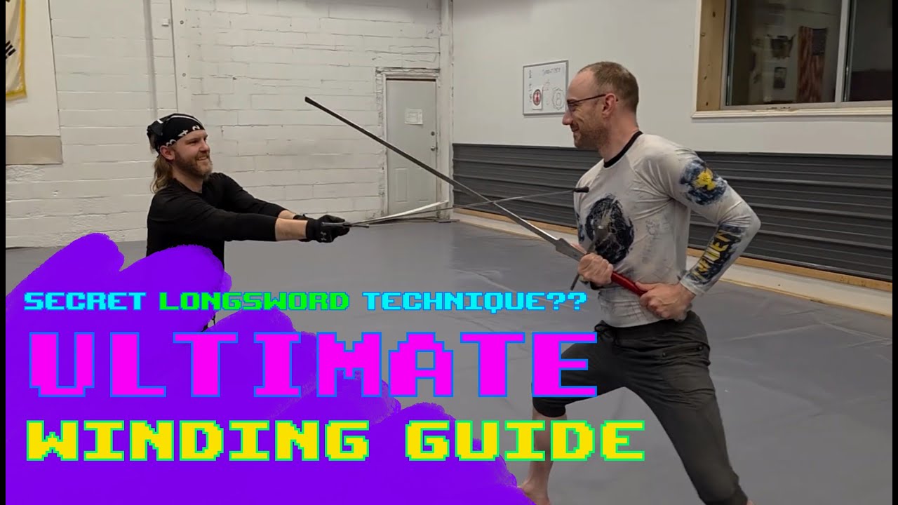 Longsword Winding - The Ultimate Guide to Liechtenauer's Secret Technique