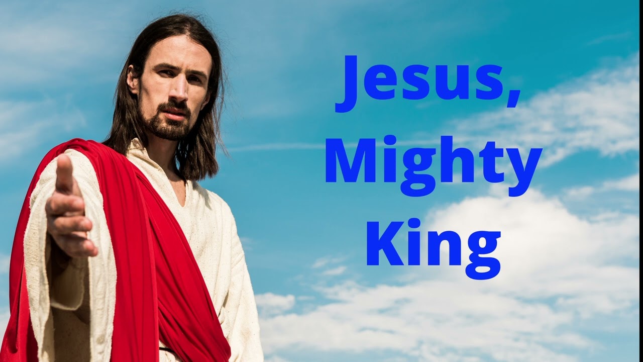 Jesus Mighty King