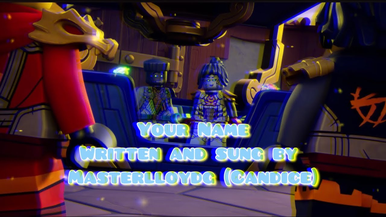Masterlloydg - Your Name [Ninjago Fanmade Song]