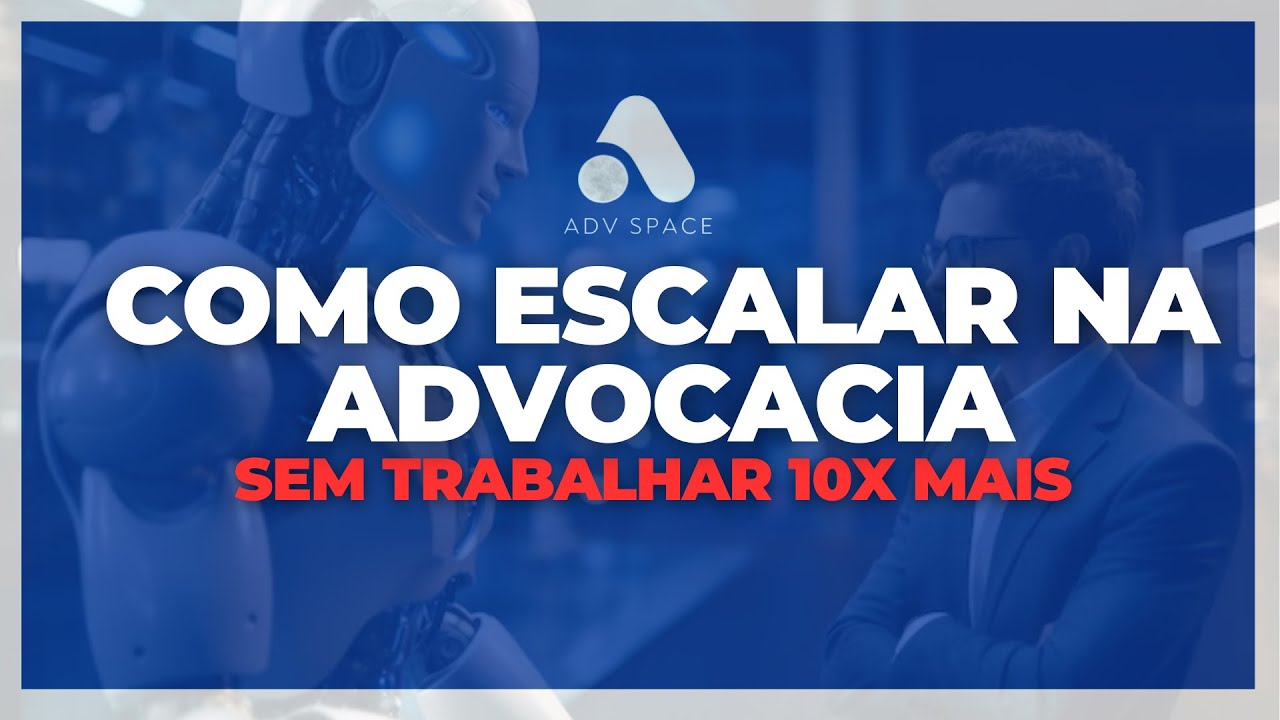 📈 Escala na Advocacia: Como Crescer Sem Trabalhar 10x Mais