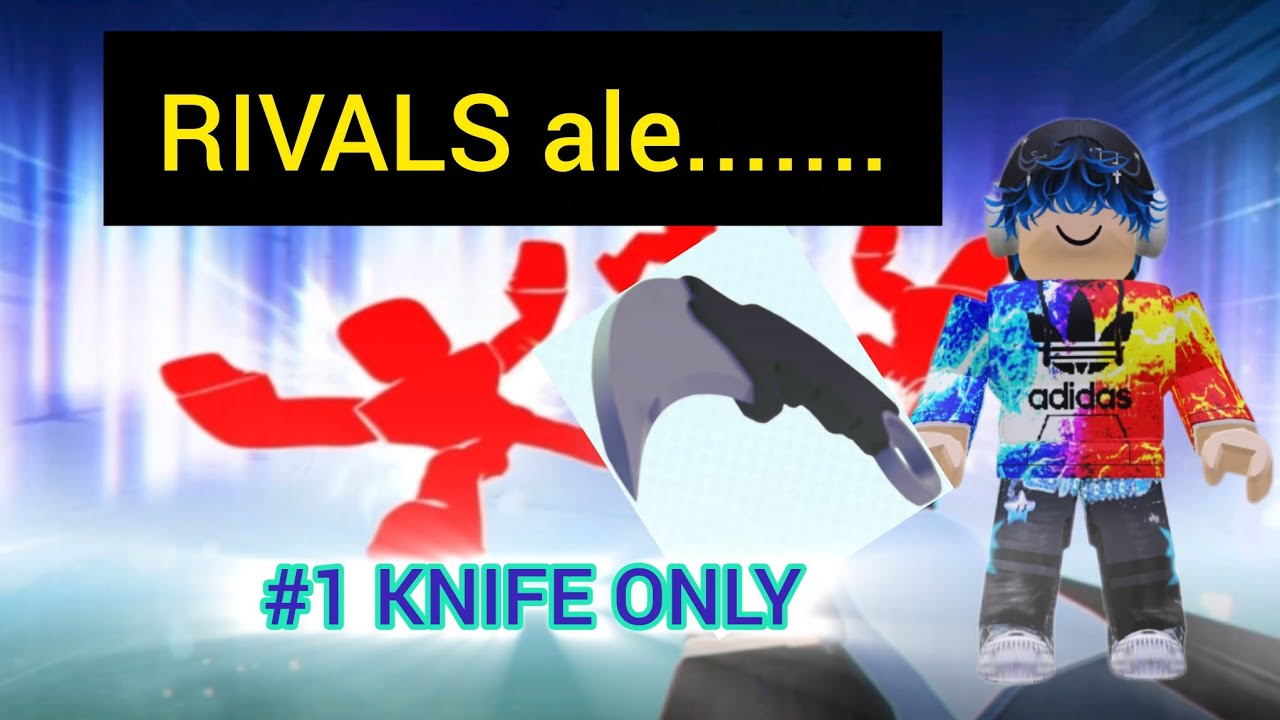 KNIFE ONLY V RIVALS.......