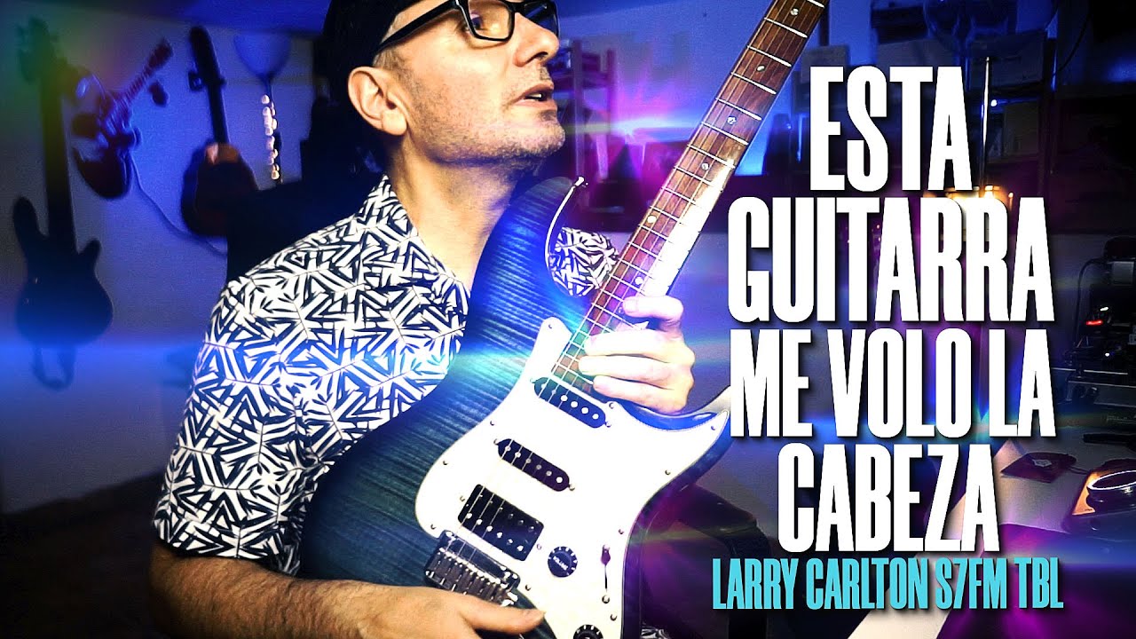 Me volvi loco con esta Guitarra  Sire Larry Carlton S7FM TBL