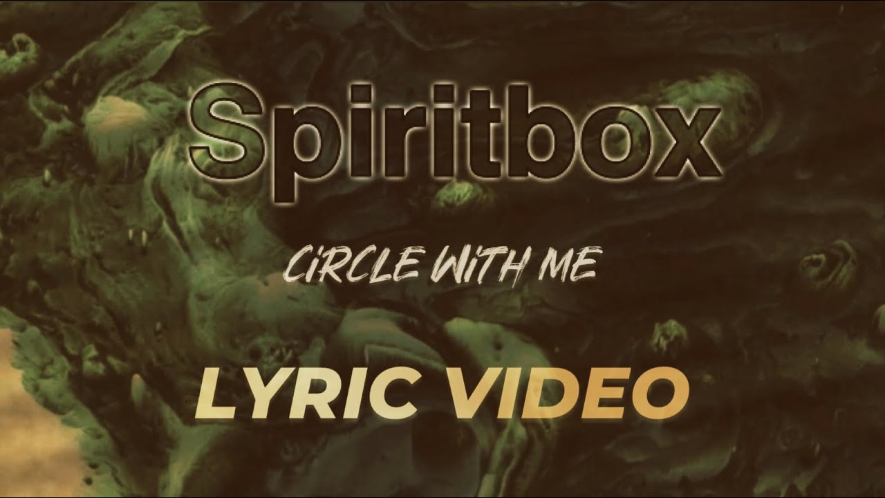 SPIRITBOX - Circle With Me [LYRIC VIDEO]