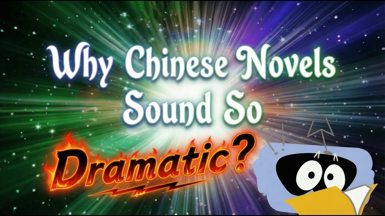 Why Chinese Novels Sound So Dramatic? ｜Webnovel